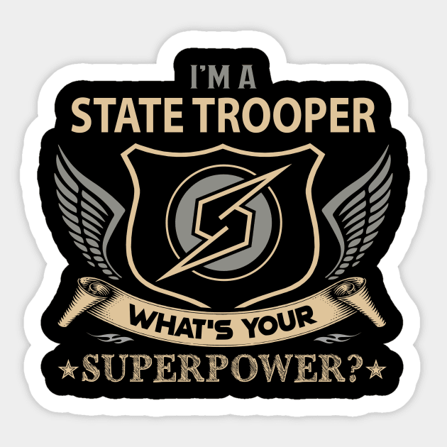 State Trooper T Shirt - Superpower Gift Item Tee Sticker by Cosimiaart